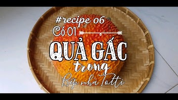 Totti Family| Làm gì với quả Gấc trong Bếp nhà Totti| Gac Fruit| Bếp nhà Totti