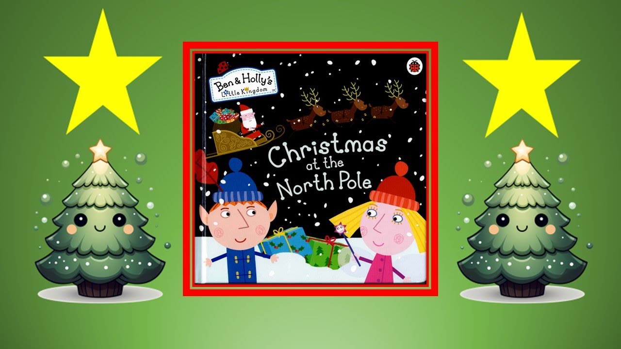 Ben and Holly's Little Kingdom - Christmas at the North Pole