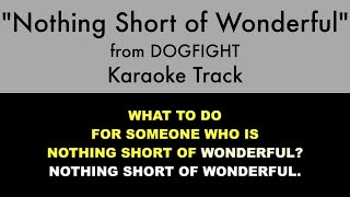 "Nothing Short of Wonderful" from Dogfight - Karaoke Track with Lyrics on Screen