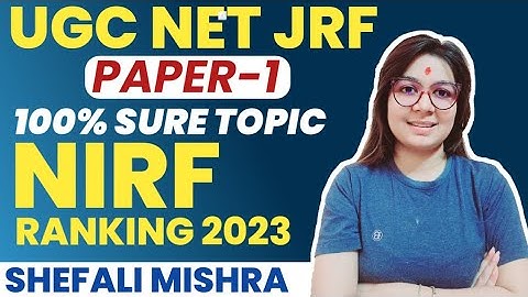 UGC NET DEC 2023 I NIRF Ranking 2023 Explained by Shefali Mishra I 100% Sure Topic I Class- 11