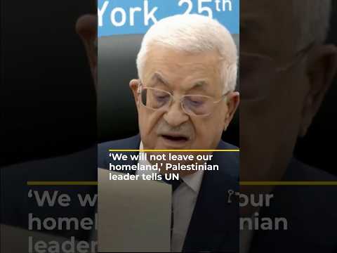 We Will Not Leave Our Homeland Palestinian Leader Tells UN AJ Shorts 