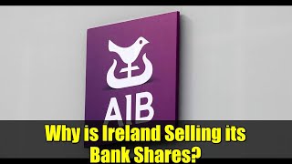 Why Is Ireland Selling Its Bank Shares? Aib, Bank Of Ireland, And Ptsb