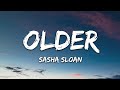 Sasha Sloan - Older (Lyrics)  |  30 Min (Letra/Lyrics)