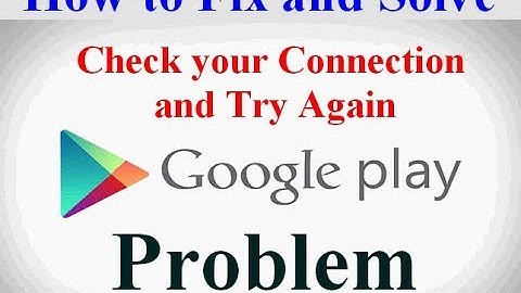 Fix check your connection and try again in google play store for Android