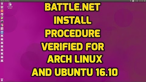 Battle.Net Install Procedure for Arch Linux and Ubuntu 16.10 Verified