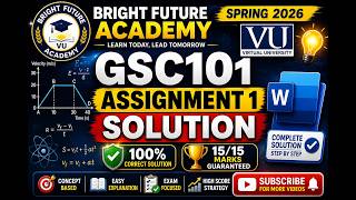 GSC101 Assignment 1 Solution Spring 2026 | Full Concepts &amp; Logic | Bright Future Academy 🔥