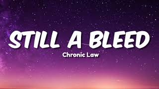 Video thumbnail of "Chronic Law - Still A Bleed (Lyrics)"