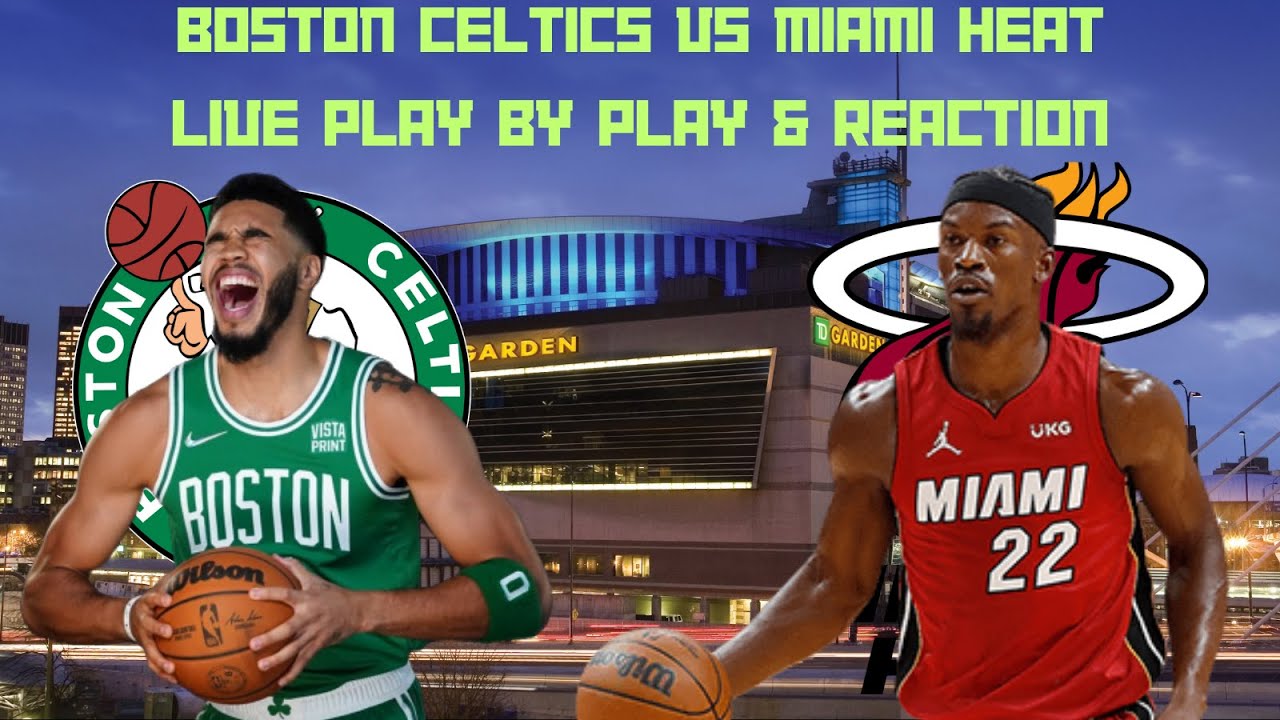 LIVE* Miami Heat Vs Boston Celtics Play BY Play and Reaction Game 1