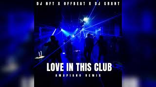 Usher - Love In This Club (Amapiano Remix) by Deejay NFT [feat. Offbeat X Dj Grant]