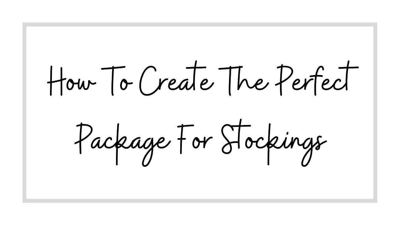 How To Create The Perfect Package For Stockings - YouTube