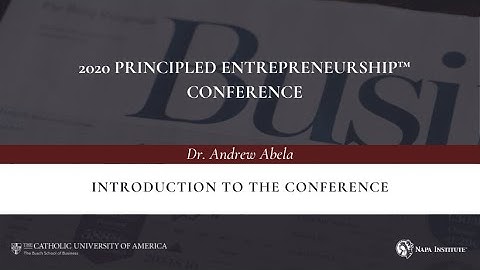 Introduction to the 2020 Principled Entrepreneurship Conference – Dr. Andrew Abela