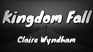 Claire Wyndham - Kingdom Fall - Lyrics