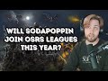Sodapoppin Reveals If He Will Join the OSRS LEAGUES...
