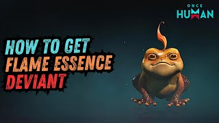 Once Human - How to Get Flame Essence Deviant