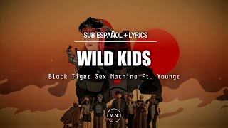 Black Tiger Sex Machine - Wild Kids (Ft. Youngr) || SUB ESPAÑOL + LYRICS