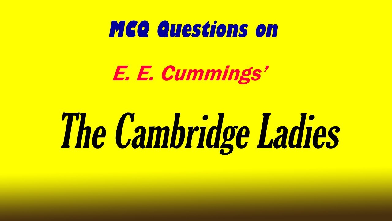 EE Cumming's The Cambridge Ladies Quiz | The Cambridge Ladies MCQ