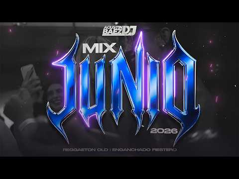 🥤MIX JUNIO 2026🔥| REGGAETON OLD |ENGANCHADO FIESTERO 🍻| Agustin Baez Dj