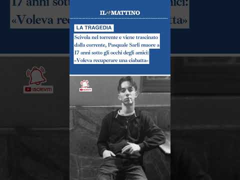 Video Scivola nel torrente e viene trascinato dalla corrente, Pasquale Sarli muore a 17 anni