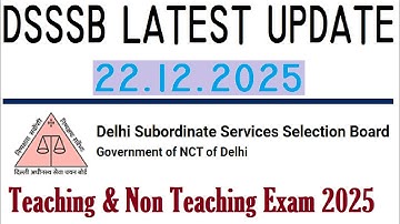 DSSSB LATEST UPDATE 22.12.2025 || Teaching & Non Teaching Recruitment Exam 2025