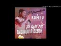 (ARROCHA) ROMEU - JÁ QUE ME ENSINOU A BEBER