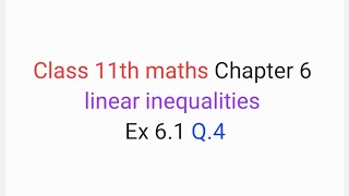 Class 11th maths Chapter 6 | linear inequalities| Ex 6.1 Q.4