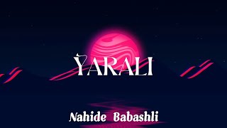 Yarali - Nahide Babashli HD 🎵🎶💯🔥🎧🎧 Lyrics Resimi