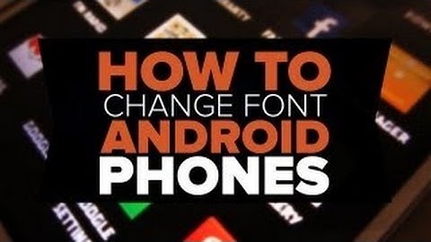 How to Change Fonts in  MICROMAX unite2 or in ANY ANDROID device