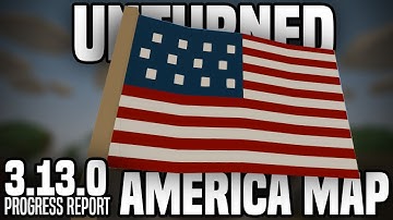 Unturned 3.13.0.0 AMERICA MAP Progress Report