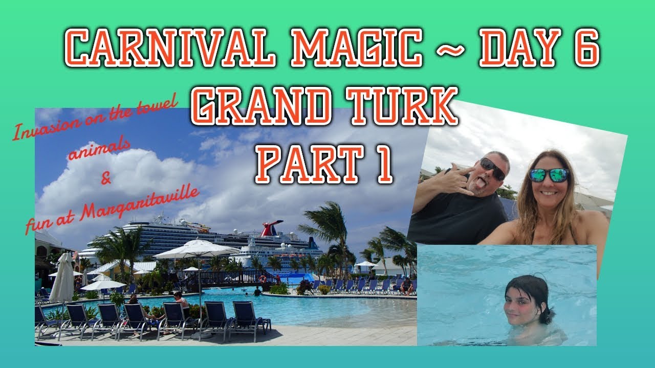 CARNIVAL MAGIC DAY 6 ~ GRAND TURK PART 1