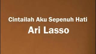 Ari Lasso - Cintailah Aku Sepenuh Hati - Roket Lirik