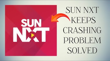 How To Solve Sun NXT App Keeps Crashing Problem|| Rsha26 Solutions