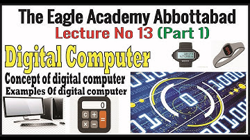 Digital Computer || Concepts of Digital Computer || Easy Explained by Sardar Murad Imtiaz