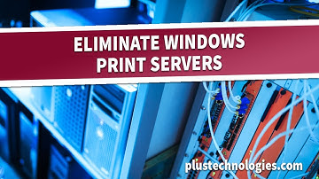 Eliminate Windows Print Servers