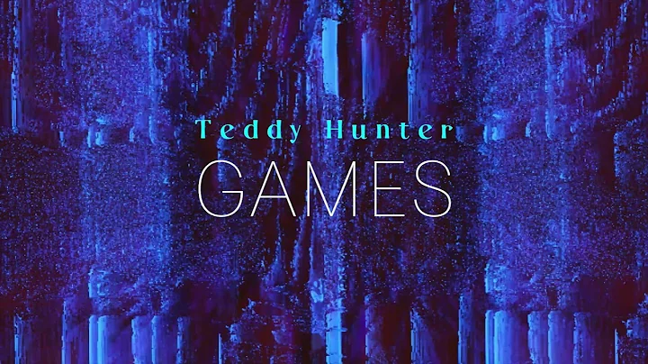 Games - Teddy Hunter (official music video)