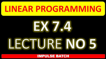 LINEAR PROGRAMMING EX 7.4 l LECTURE 5 l LPP l 12th Maths l HSC l Algesh Sir l MAHARASHTRA BOARD