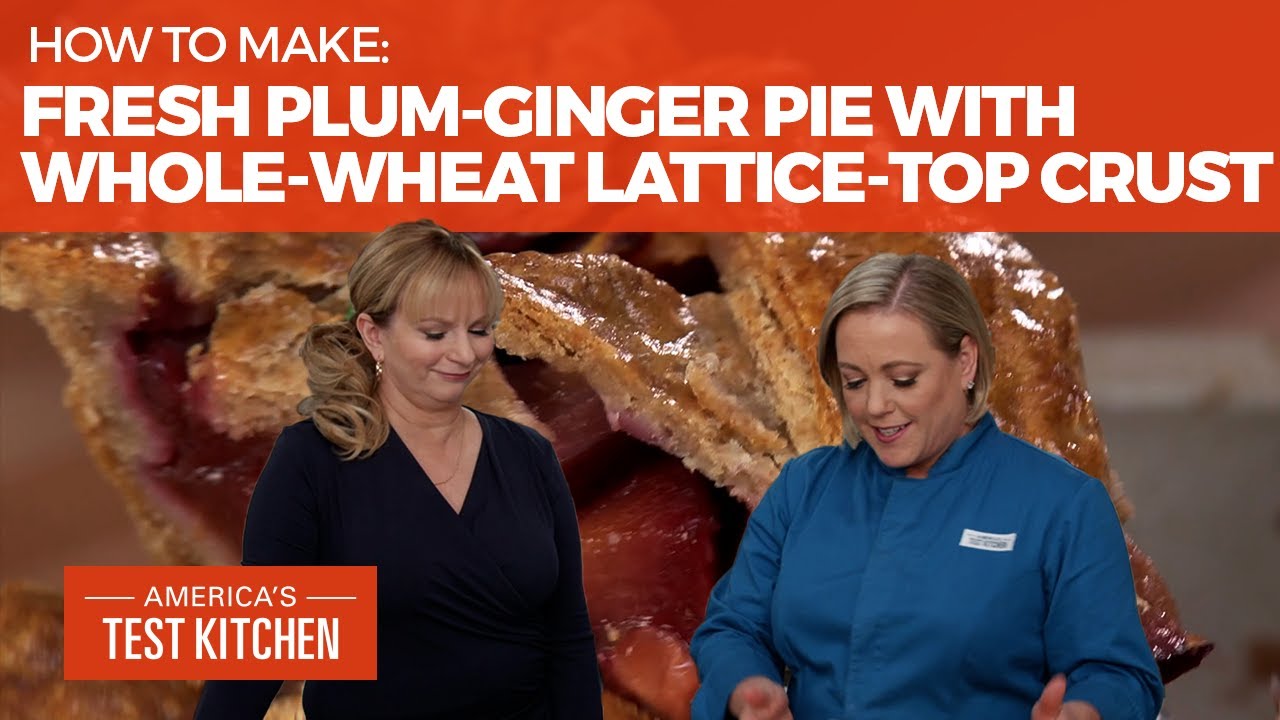 How to Make Fresh Plum-Ginger Pie with Whole-Wheat Lattice-Top Crust | America