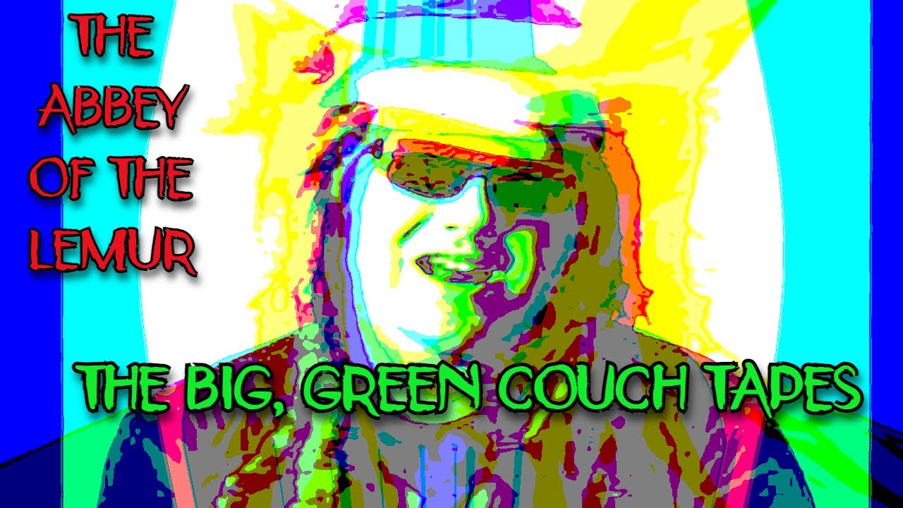 THE ABBEY OFTHE LEMUR- The Big, Green Couch Tapes