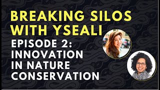 Breaking Silos with YSEALI | EP2: Innovation in Nature Conservation #breakingsilos