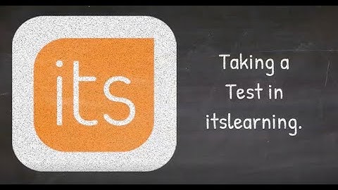itslearning:  How to Take a Test