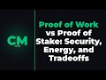 Proof of Work vs Proof of Stake: Security, Energy, and Tradeoffs