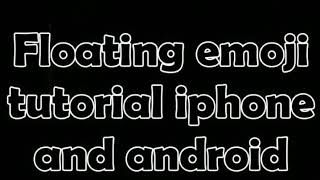 Floating emoji tutorial iphone and android devices