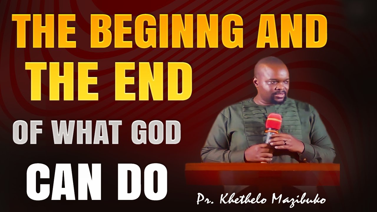 Начало и конец того, что может сделать Бог, профессор Кхетхело Мазибуко