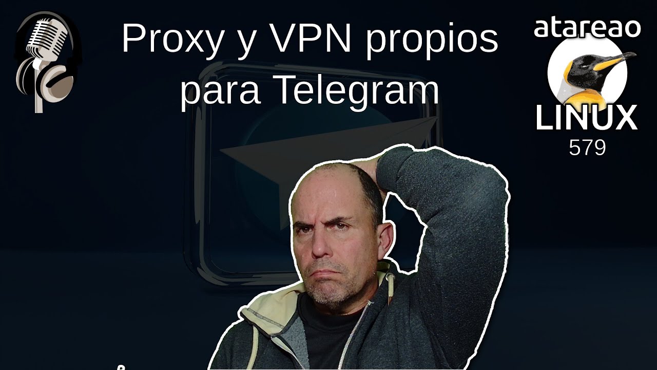 579 - Proxy y VPN propios para Telegram