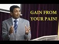 Gain from your pain!- Message by Rev.  Shine Thomas