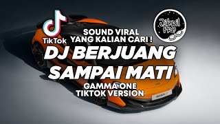 DJ AAA BERJUANG SAMPAI MATI - GAMMA ONE TIKTOK VIRAL 2024 FULL BASS! Jibril Pro Version