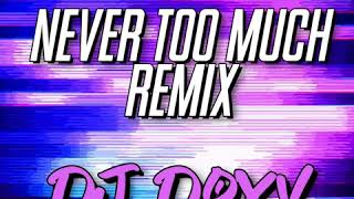 Never too much REMIX DJ Doxy