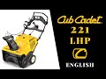 Cub Cadet 221 LHP Walktrough - Powerful One Stage Snow Blower