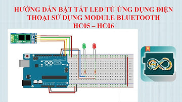 [Arduino] HƯỚNG DẪN BẬT TẮT LED TỪ ỨNG DỤNG ĐIỆN THOẠI SỬ DỤNG MODULE BLUETOOTH HC05 – HC06