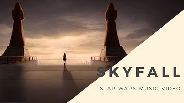 Skyfall - Star Wars x Adele