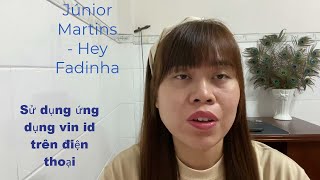 Júnior Martins  Hey Fadinha | Sử dụng ứng dụng vin id trên điện thoại